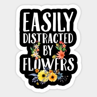 Easily distracted by flowers Sticker